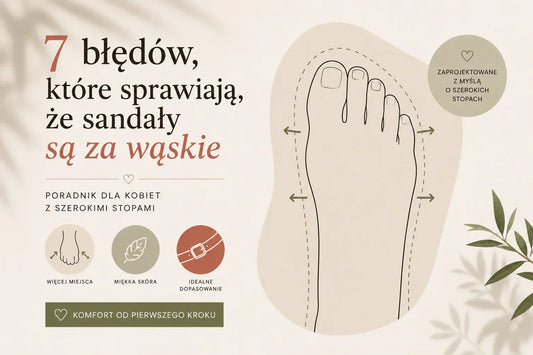 Jak dobrać sandały na szeroką stopę? 7 błędów, które popełnia większość kobiet